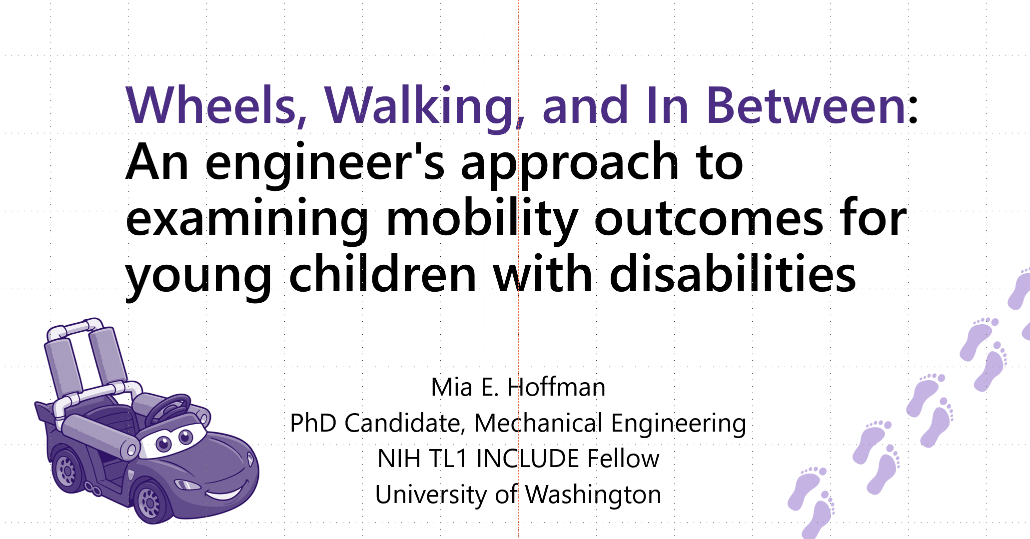 Wheels, Walking, and In Between: An engineer's approach to examining mobility outcomes for young children with disabilities presentation.